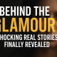 Behind the Glamour Shocking Real Stories Finally Revealed
